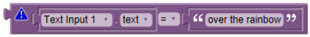 Text Input Equals 'over the rainbow'